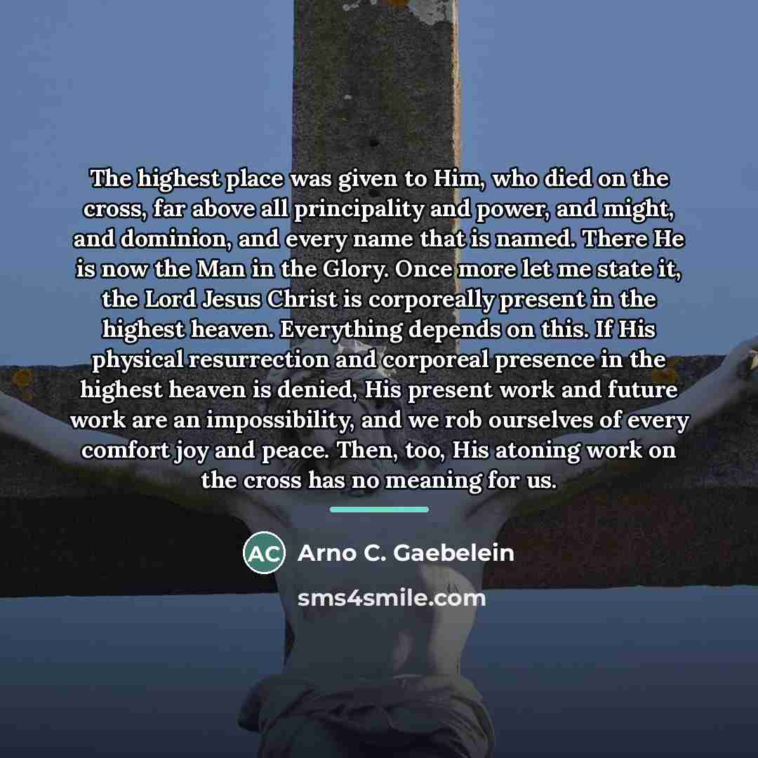 “The highest place was given to Him, who died on…” quote by Arno C. Gaebelein