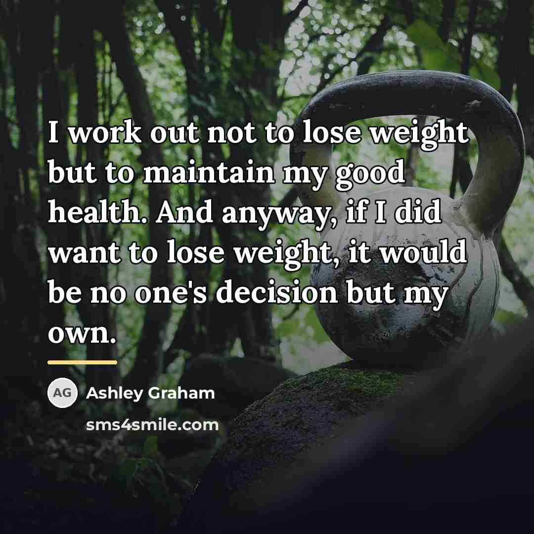 “I work out not to lose weight but to maintain…” quote by Ashley Graham