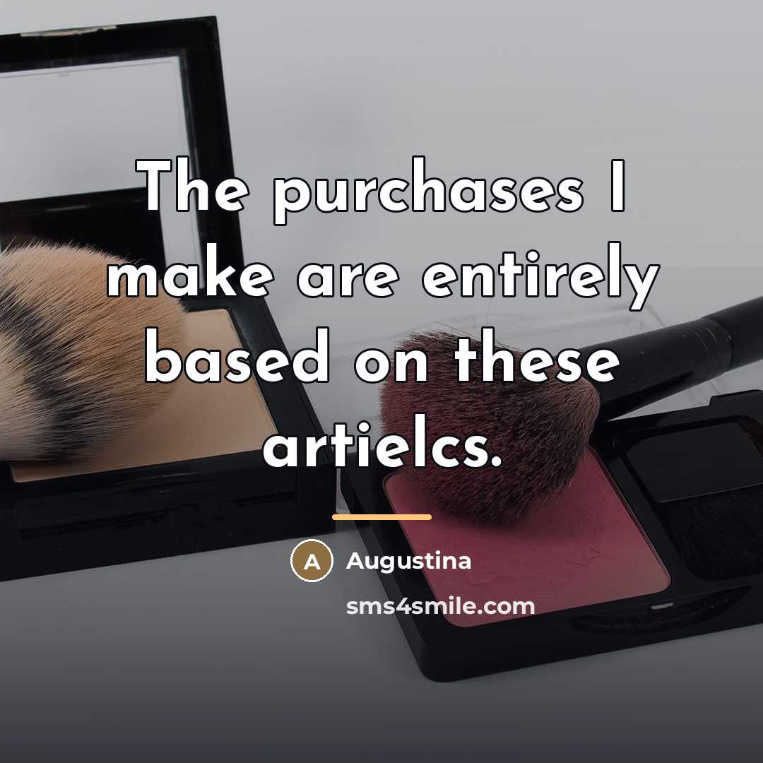 “The purchases I make are entirely based on these artielcs.…” quote by Augustina