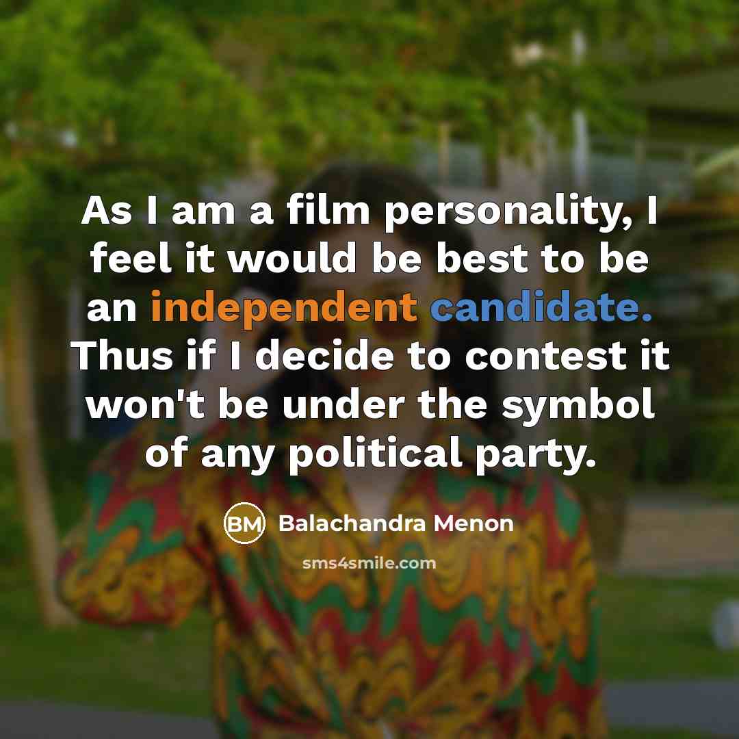 “As I am a film personality, I feel it would…” quote by Balachandra Menon