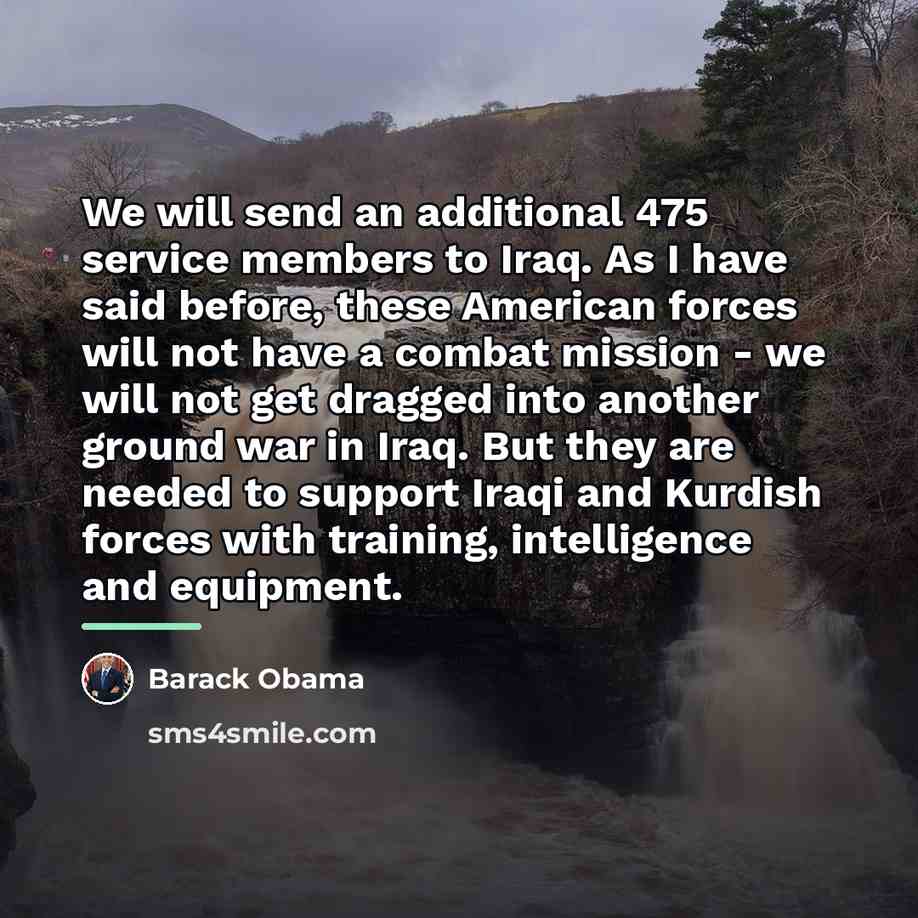 “We will send an additional 475 service members to Iraq.…” quote by Barack Obama