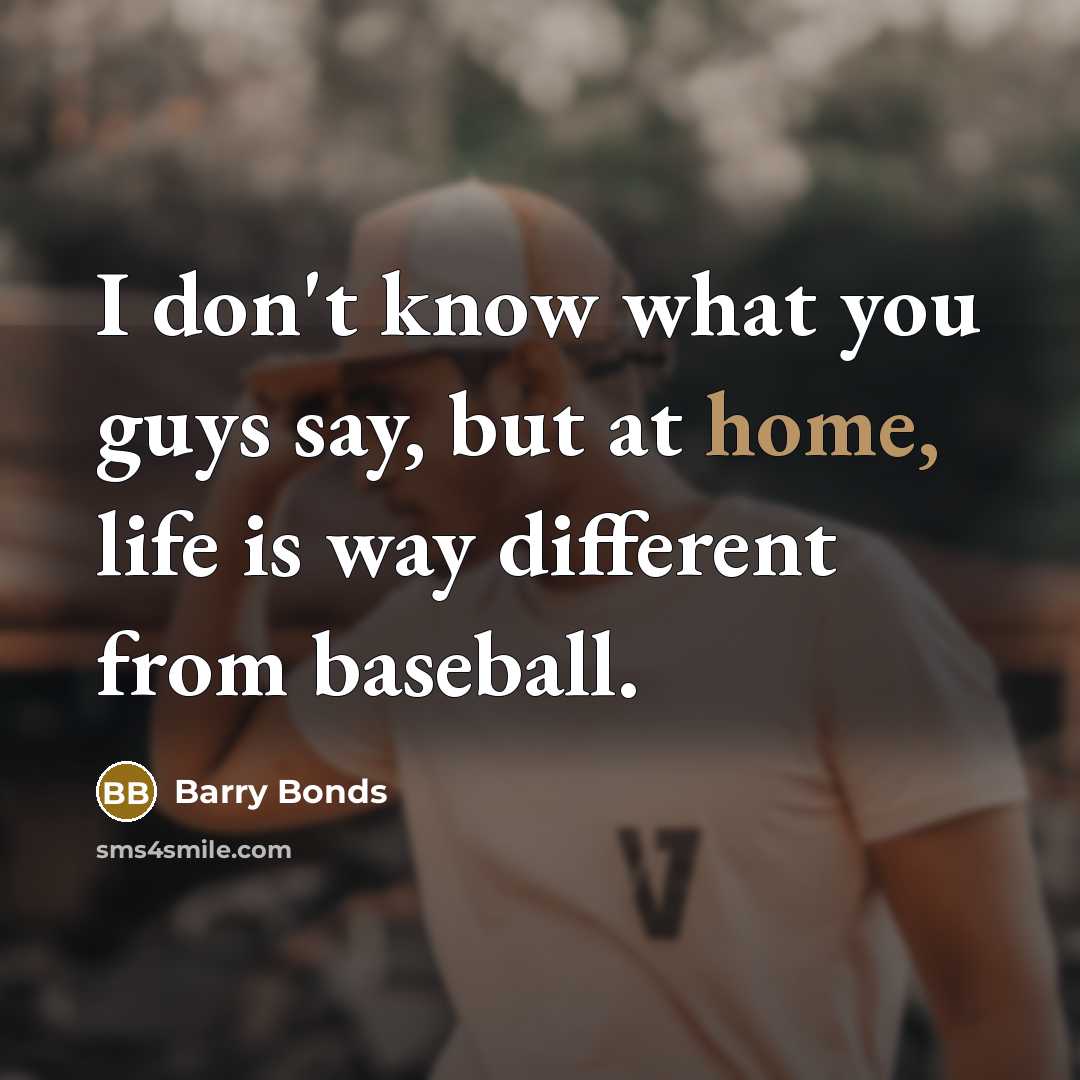 “I don't know what you guys say, but at home,…” quote by Barry Bonds