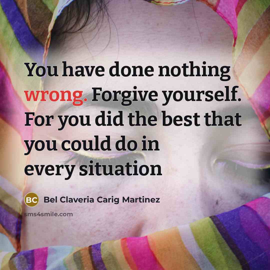 “You have done nothing wrong. Forgive yourself. For you did…” quote by Bel Claveria Carig Martinez