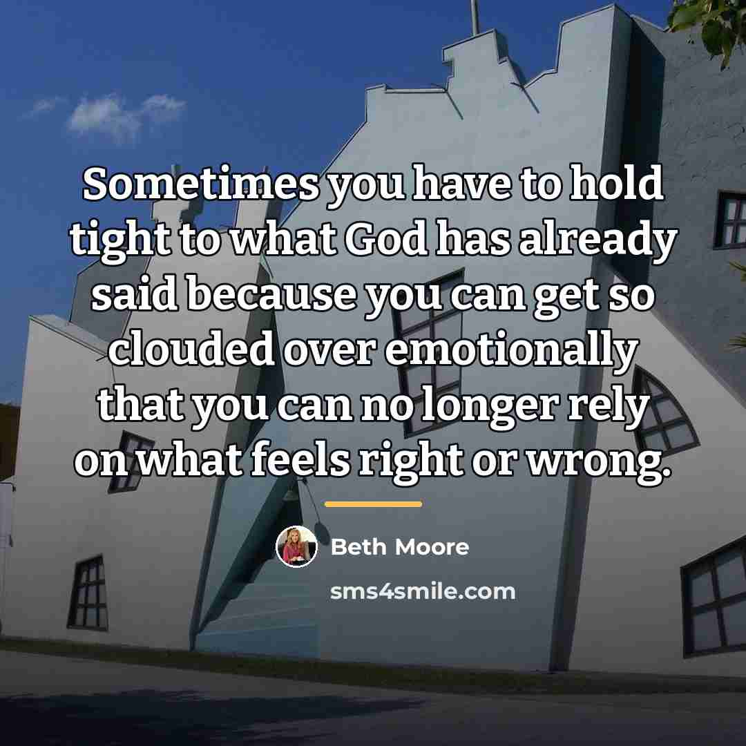 “Sometimes you have to hold tight to what God has…” quote by Beth Moore