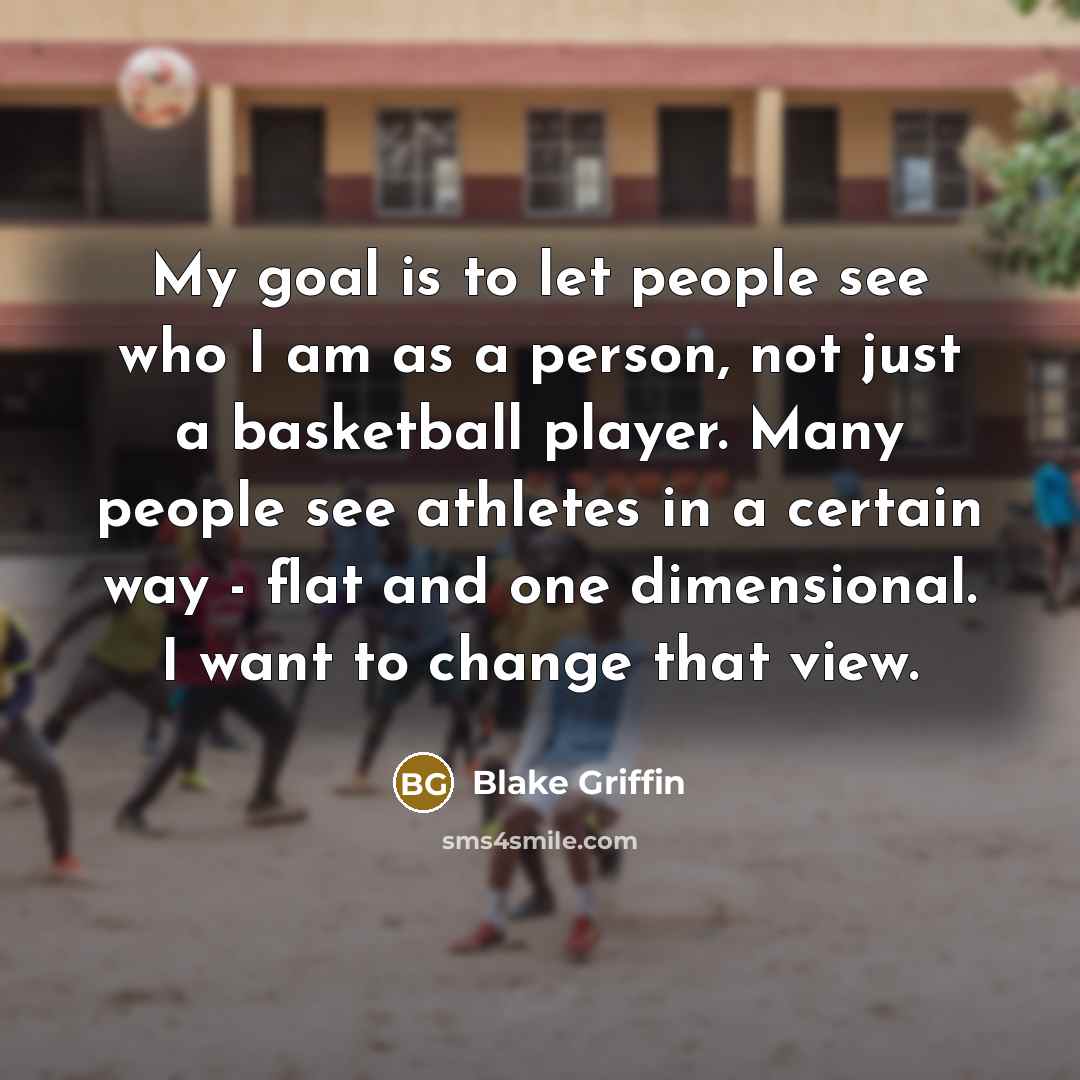 “My goal is to let people see who I am…” quote by Blake Griffin