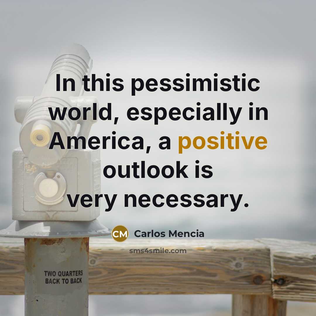 “In this pessimistic world, especially in America, a positive outlook…” quote by Carlos Mencia