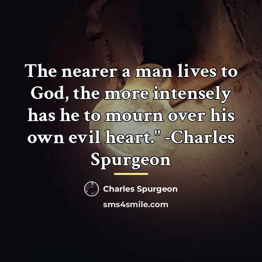 “The nearer a man lives to God, the more intensely…” quote by Charles Spurgeon