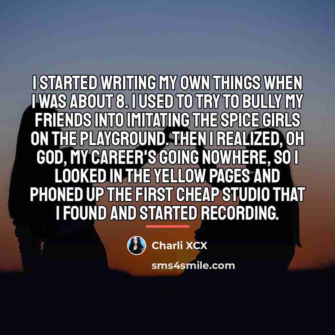 “I started writing my own things when I was about…” quote by Charli XCX
