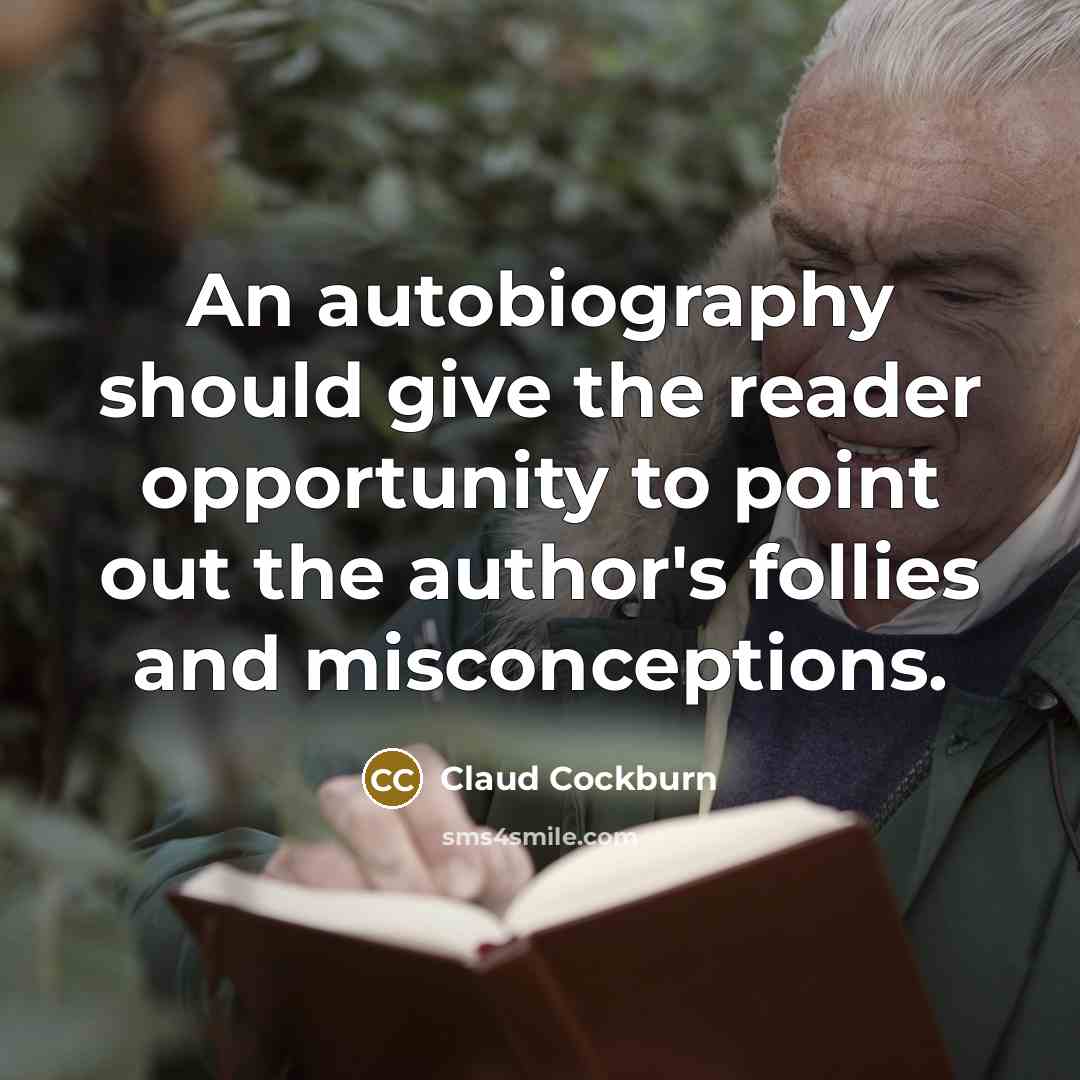 “An autobiography should give the reader opportunity to point out…” quote by Claud Cockburn
