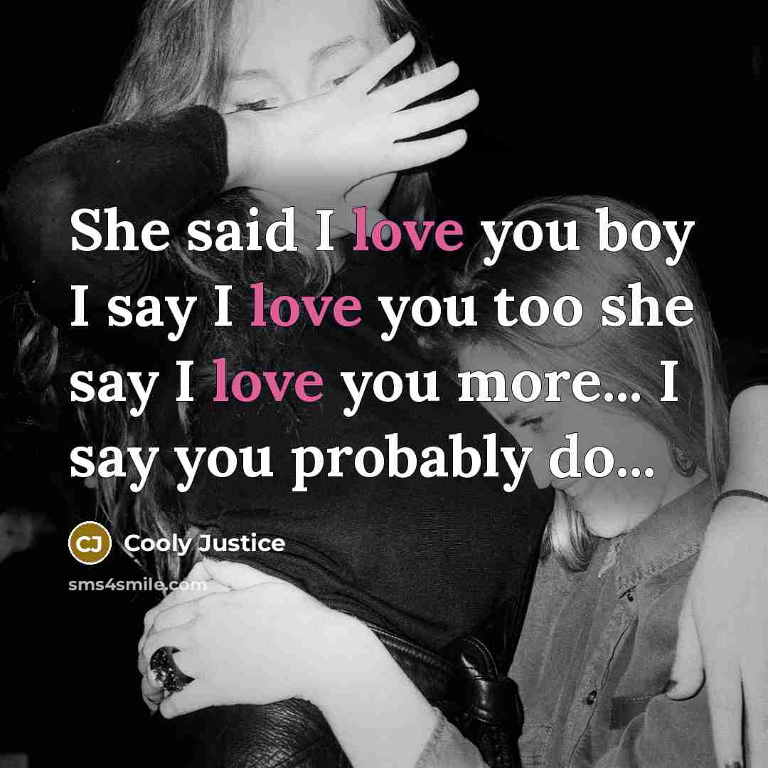 “She said I love you boy I say I love…” quote by Cooly Justice