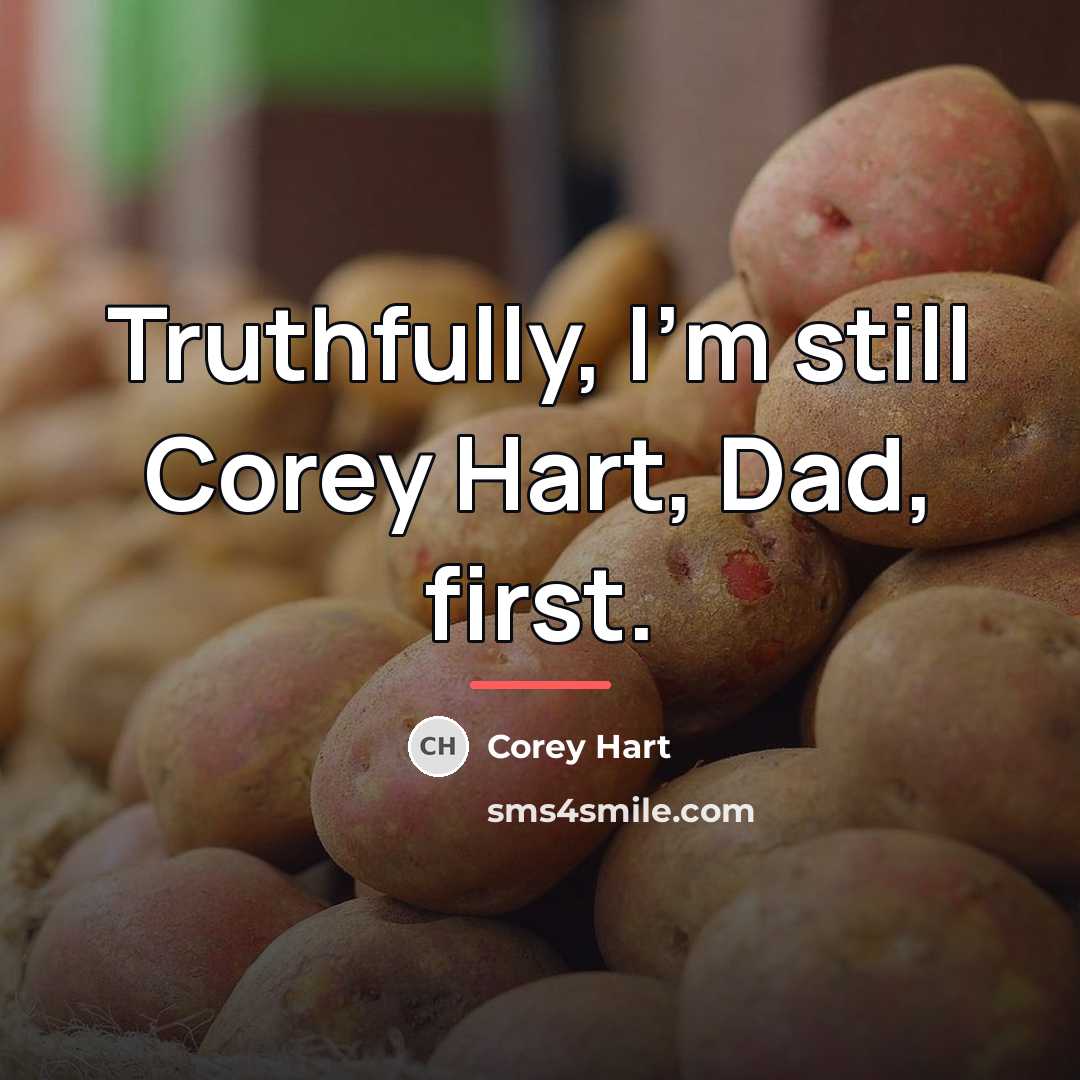 “Truthfully, I'm still Corey Hart, Dad, first.…” quote by Corey Hart