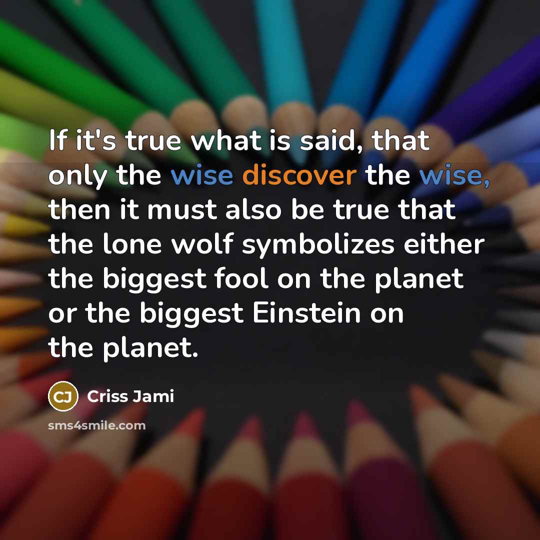 “If it's true what is said, that only the wise…” quote by Criss Jami