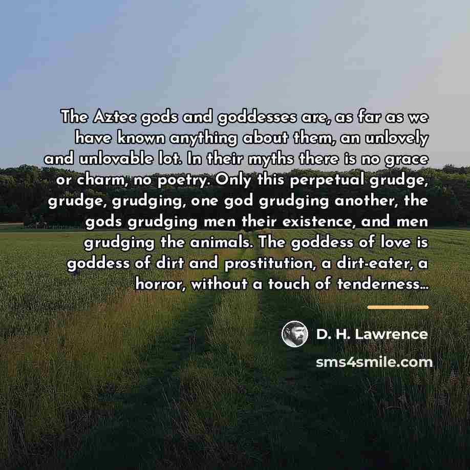 “The Aztec gods and goddesses are, as far as we…” quote by D. H. Lawrence