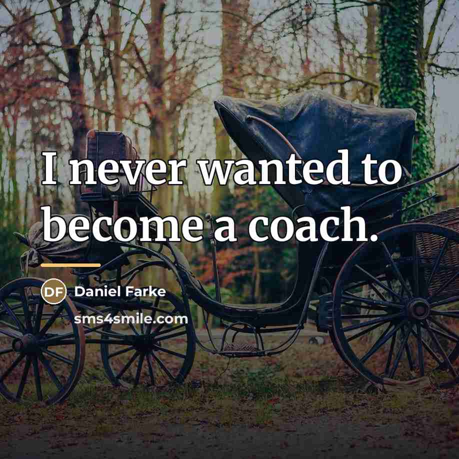 “I never wanted to become a coach.…” quote by Daniel Farke