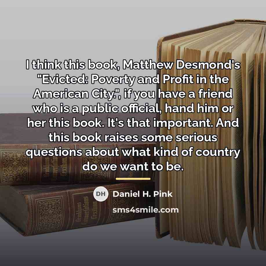 “I think this book, Matthew Desmond's "Evicted: Poverty and Profit…” quote by Daniel H. Pink