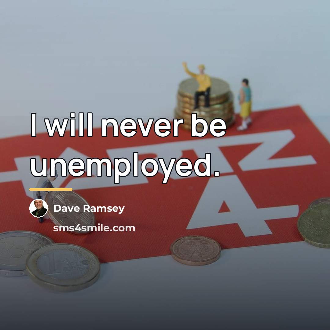 “I will never be unemployed.…” quote by Dave Ramsey