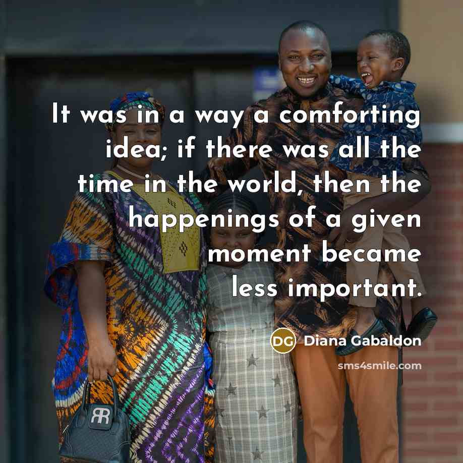 “It was in a way a comforting idea; if there…” quote by Diana Gabaldon