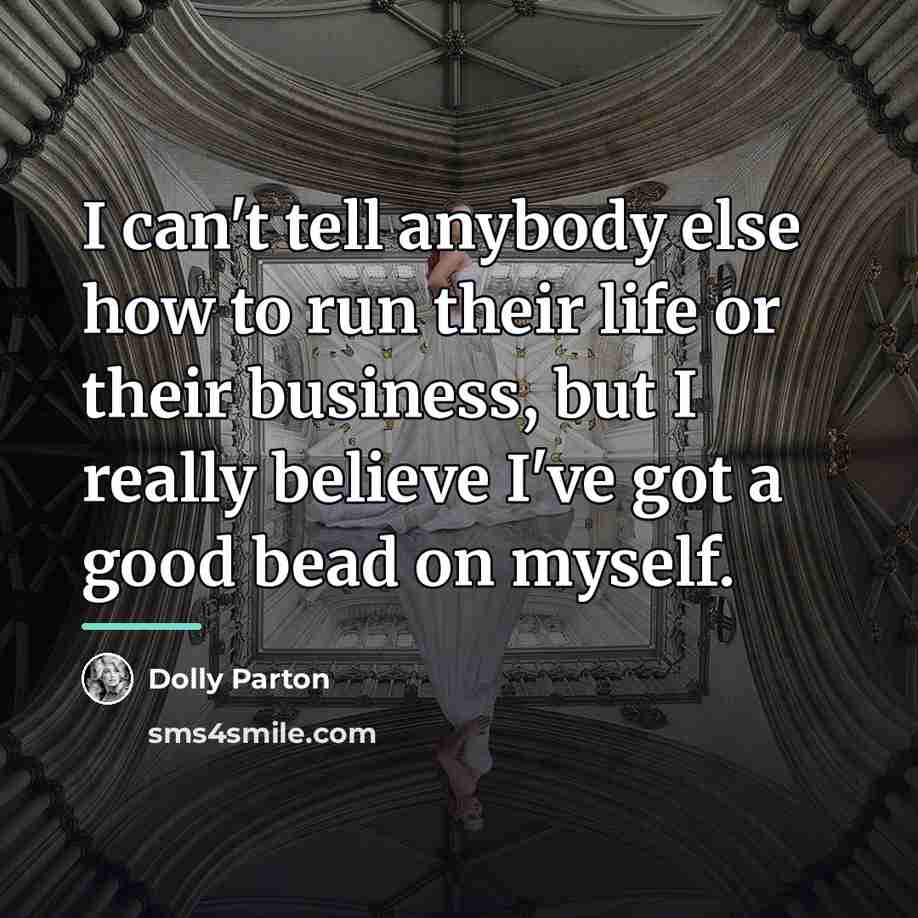 “I can't tell anybody else how to run their life…” quote by Dolly Parton