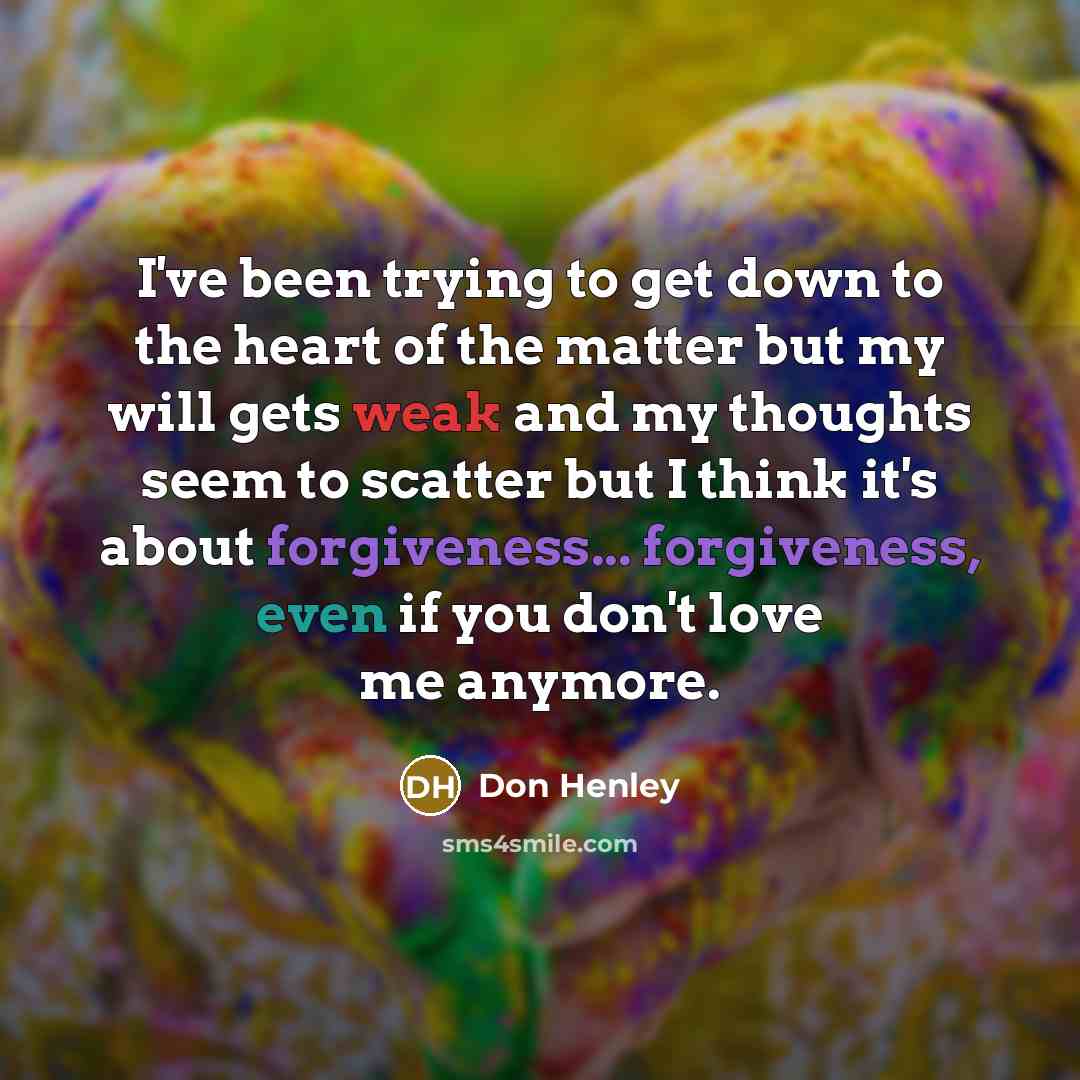“I've been trying to get down to the heart of…” quote by Don Henley