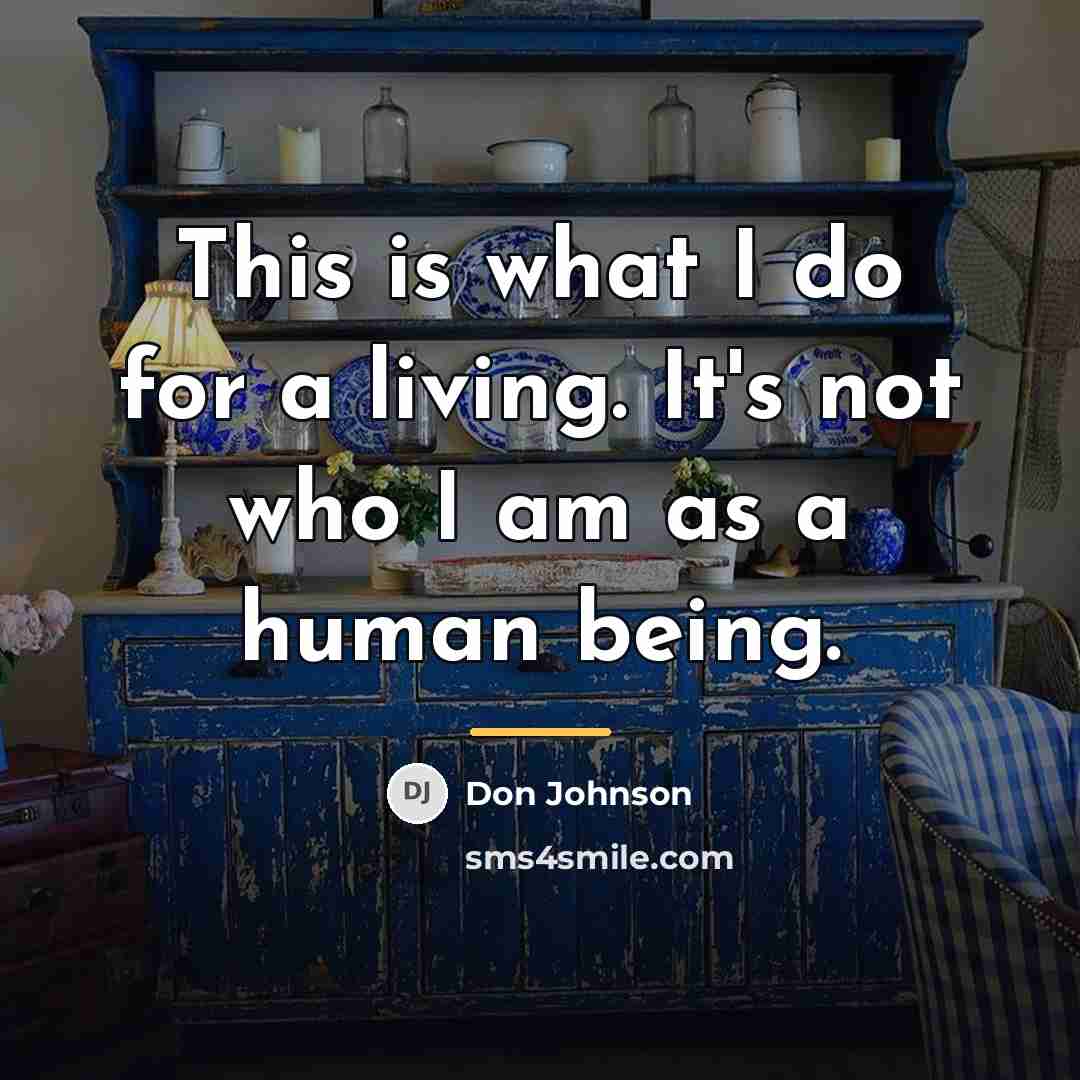 “This is what I do for a living. It's not…” quote by Don Johnson