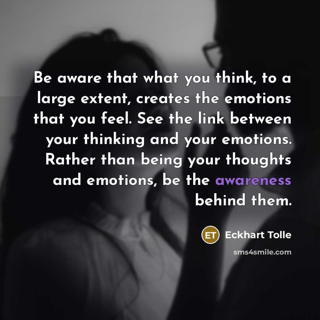 “Be aware that what you think, to a large extent,…” quote by Eckhart Tolle