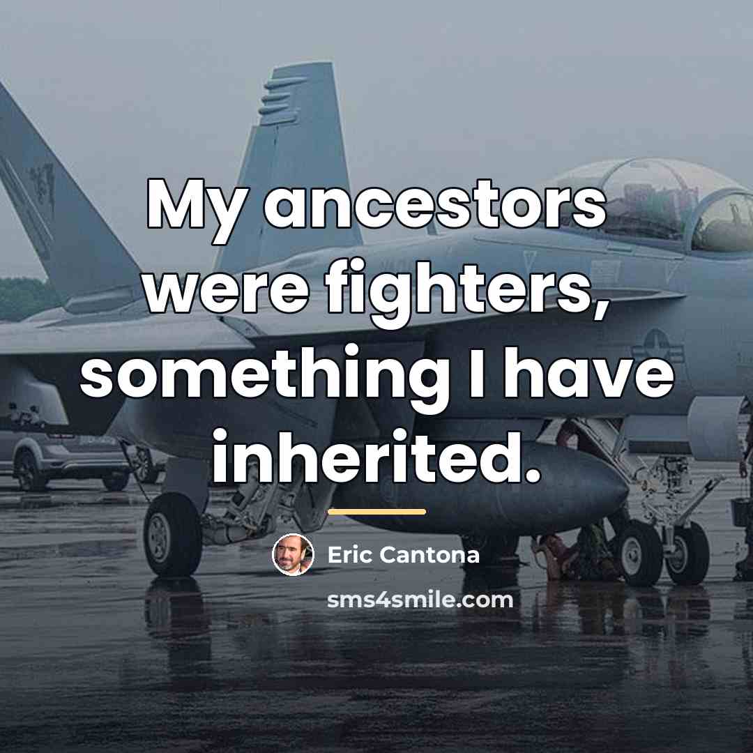 “My ancestors were fighters, something I have inherited.…” quote by Eric Cantona