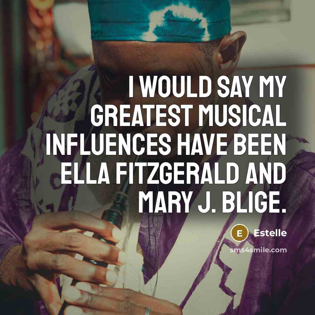 “I would say my greatest musical influences have been Ella…” quote by Estelle