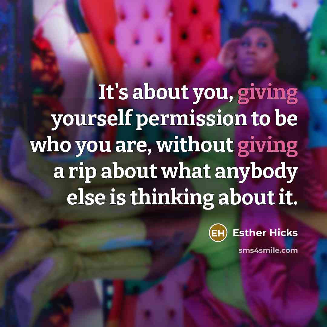 “It's about you, giving yourself permission to be who you…” quote by Esther Hicks