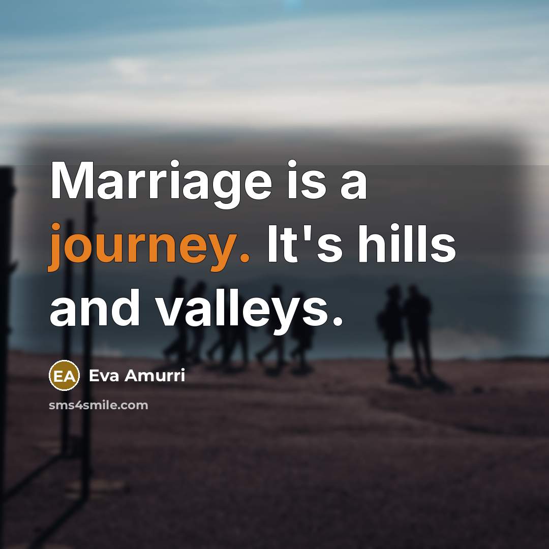 “Marriage is a journey. It's hills and valleys.…” quote by Eva Amurri