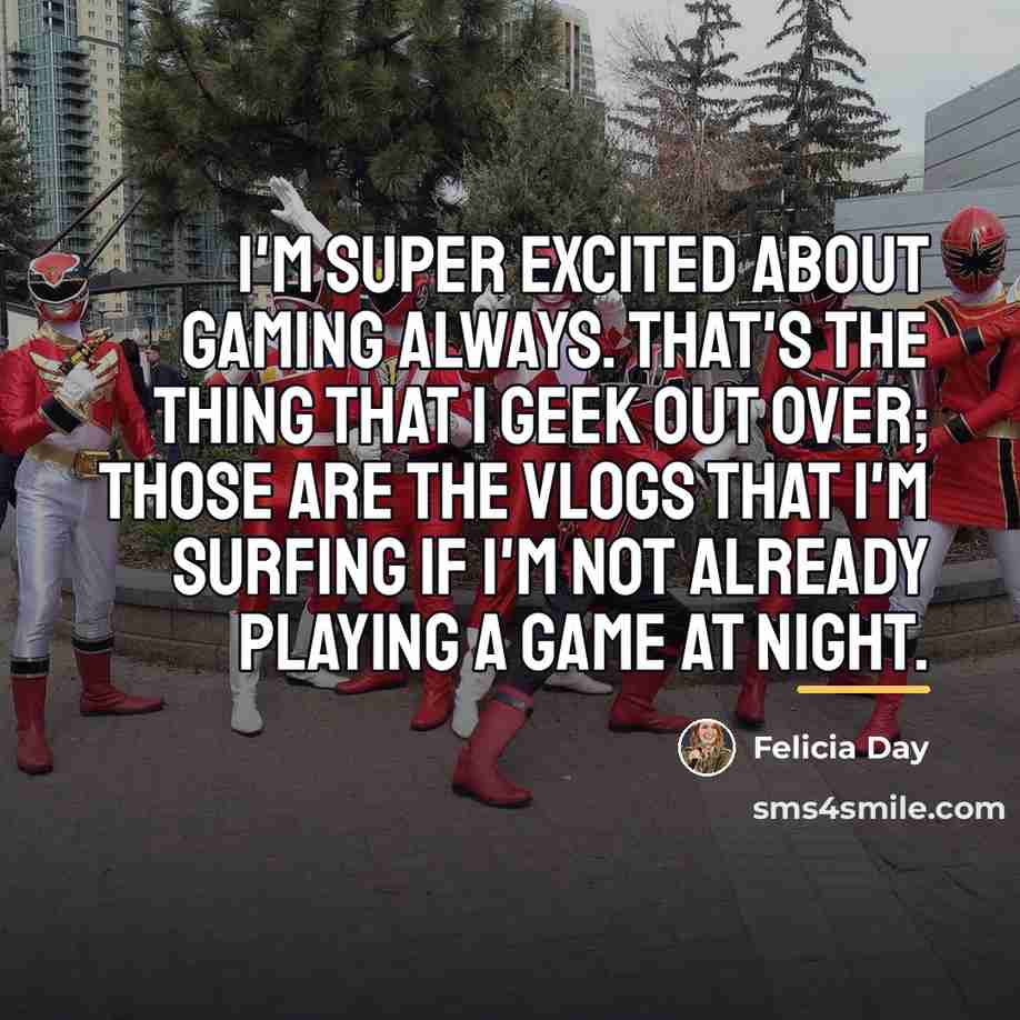 “I'm super excited about gaming always. That's the thing that…” quote by Felicia Day