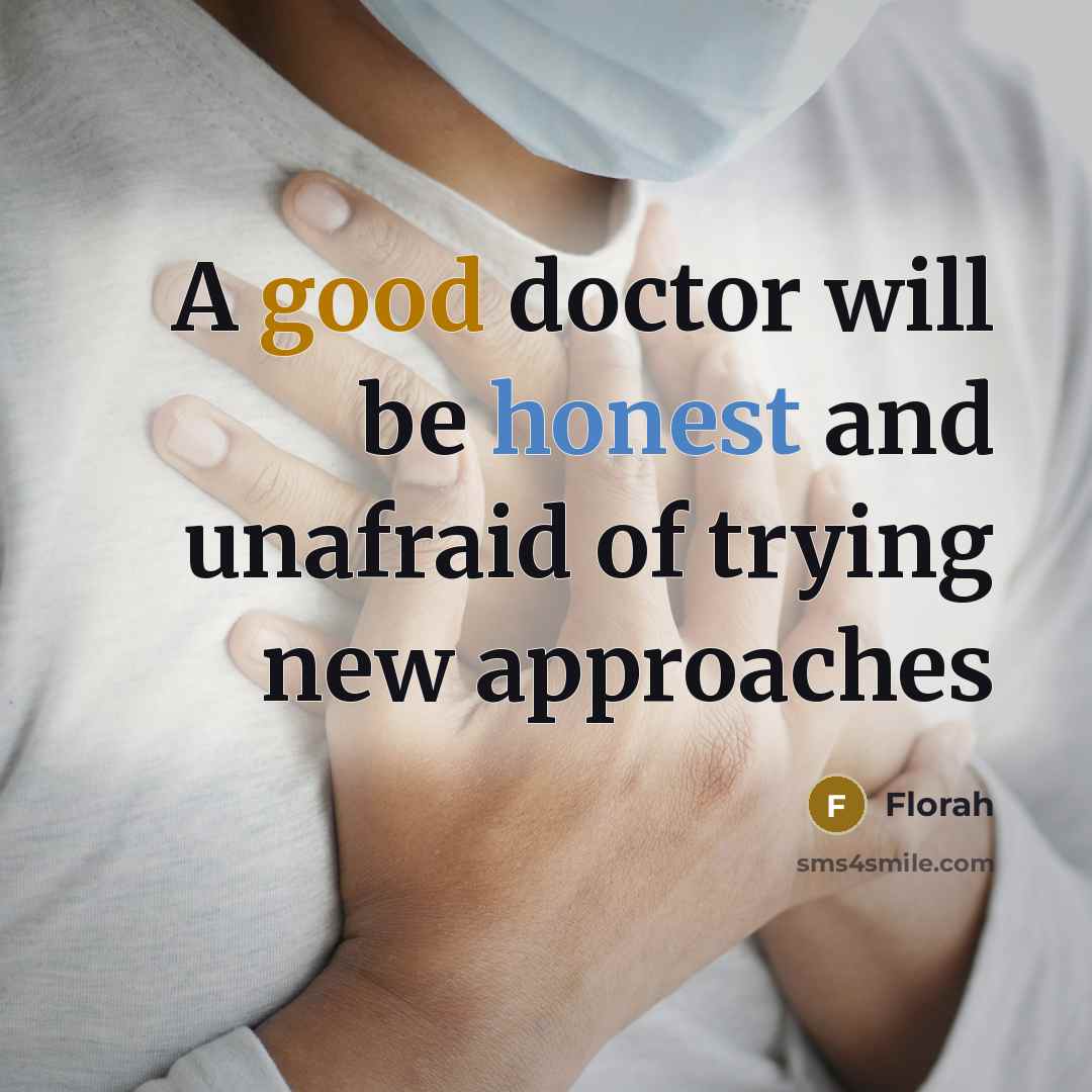 “A good doctor will be honest and unafraid of trying…” quote by Florah