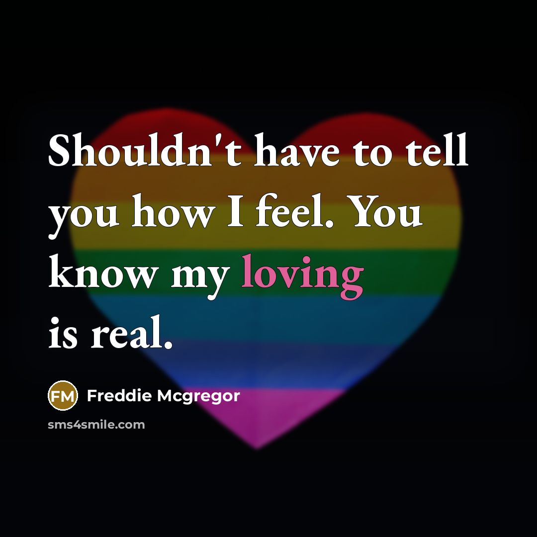 “Shouldn't have to tell you how I feel. You know…” quote by Freddie Mcgregor