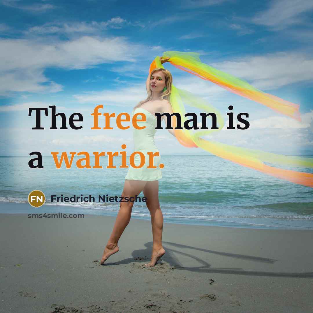 “The free man is a warrior.” quote by Friedrich Nietzsche