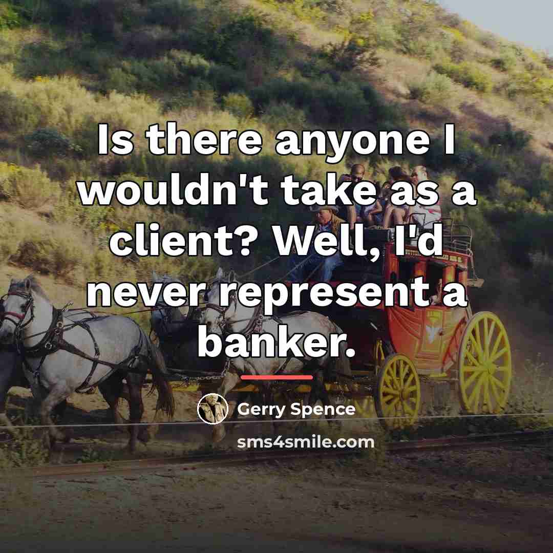 “Is there anyone I wouldn't take as a client? Well,…” quote by Gerry Spence