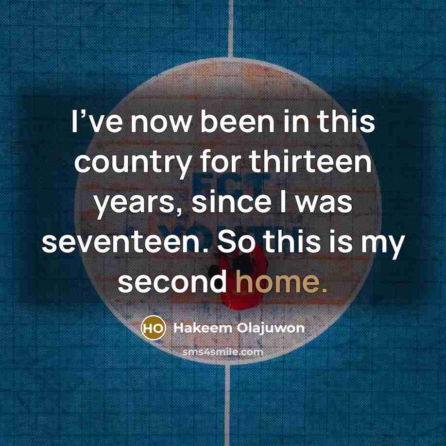 “I've now been in this country for thirteen years, since…” quote by Hakeem Olajuwon