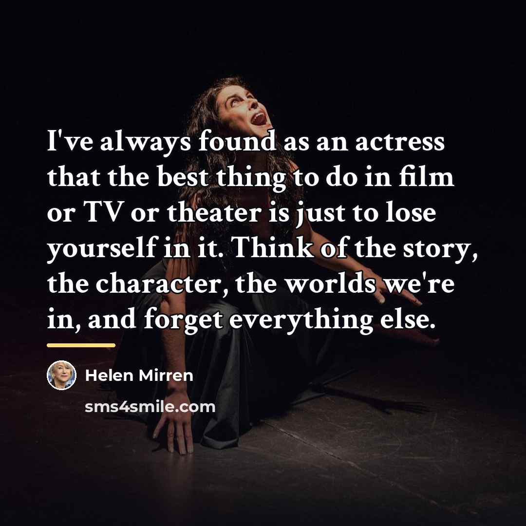 “I've always found as an actress that the best thing…” quote by Helen Mirren