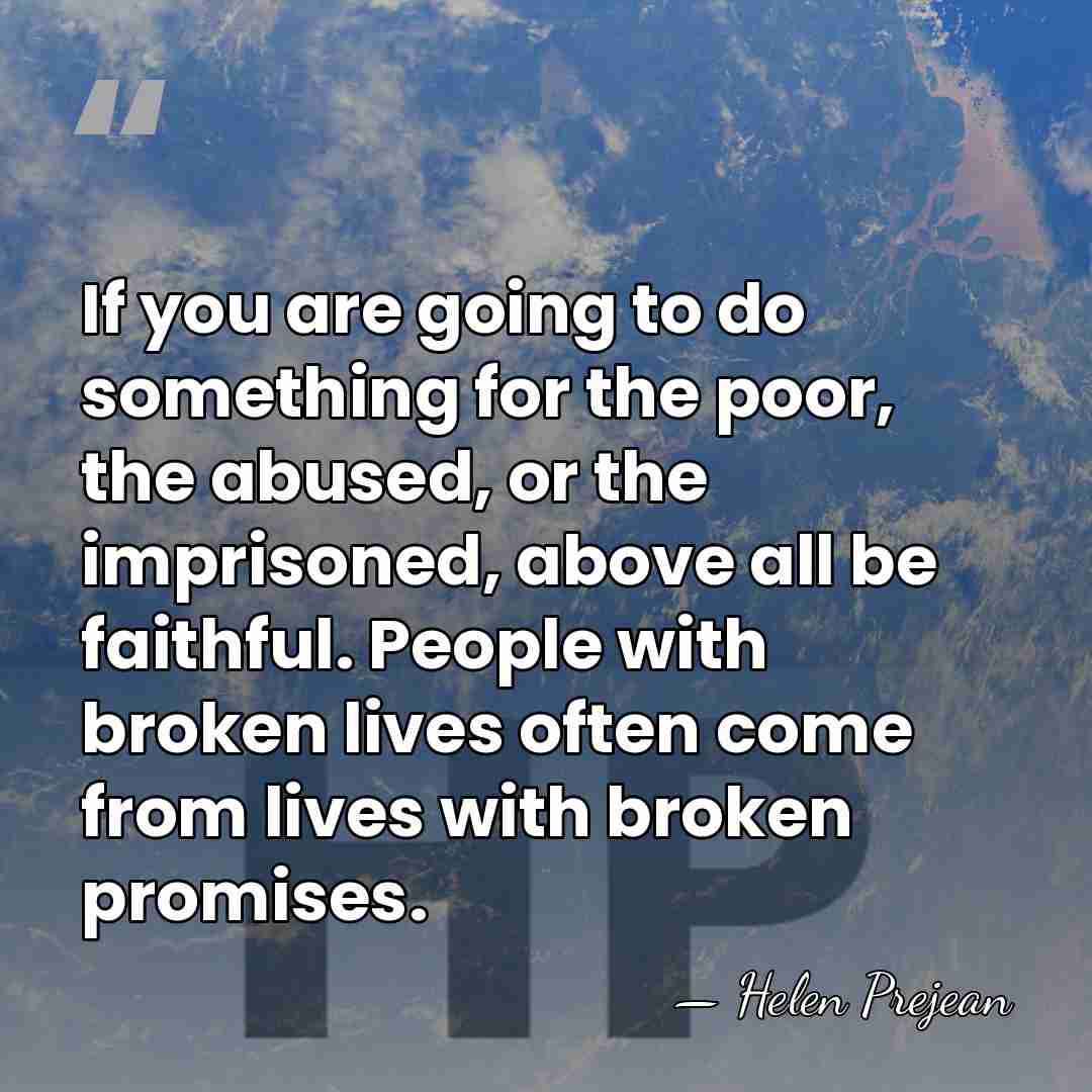 If you are going to do something for the poor, the abused,&hellip; - Helen Prejean