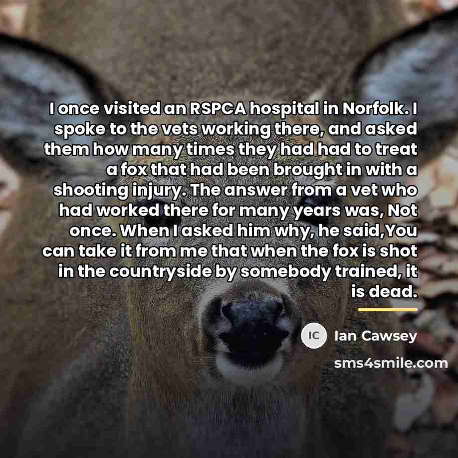 “I once visited an RSPCA hospital in Norfolk. I spoke…” quote by Ian Cawsey