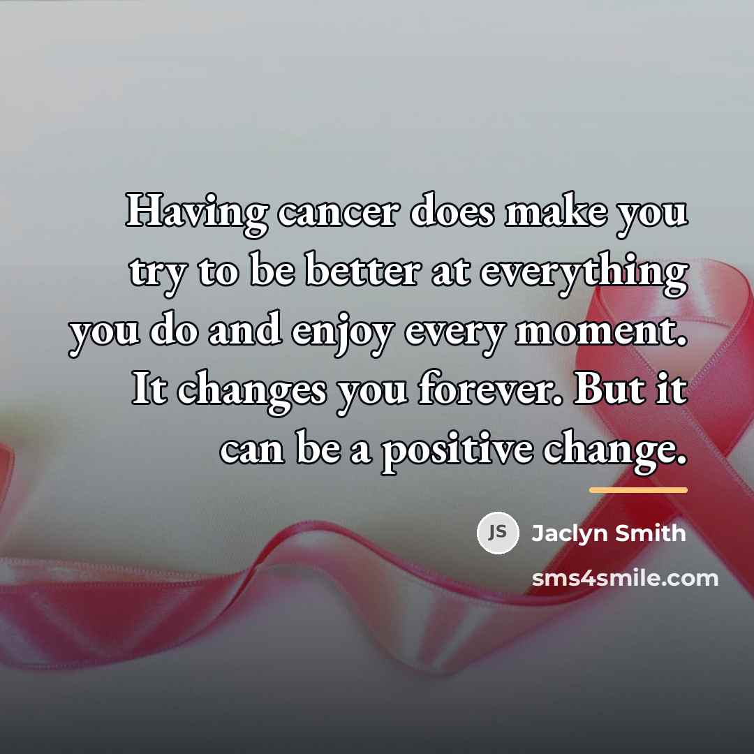 “Having cancer does make you try to be better at…” quote by Jaclyn Smith
