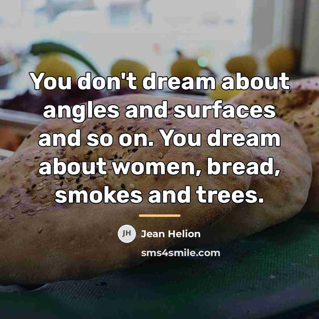 “You don't dream about angles and surfaces and so on.…” quote by Jean Helion