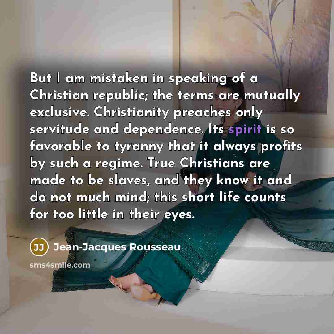 “But I am mistaken in speaking of a Christian republic;…” quote by Jean-Jacques Rousseau