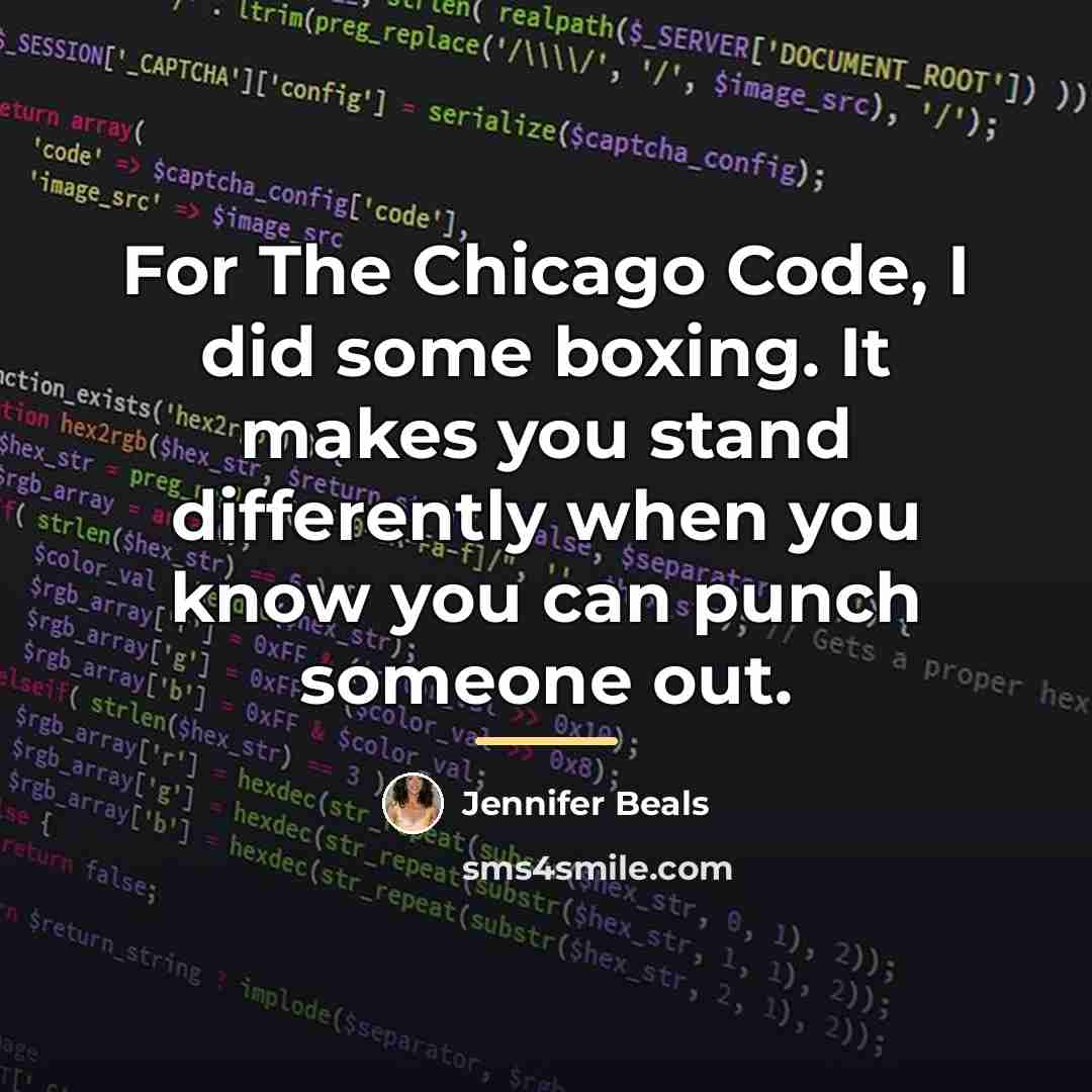 “For The Chicago Code, I did some boxing. It makes…” quote by Jennifer Beals