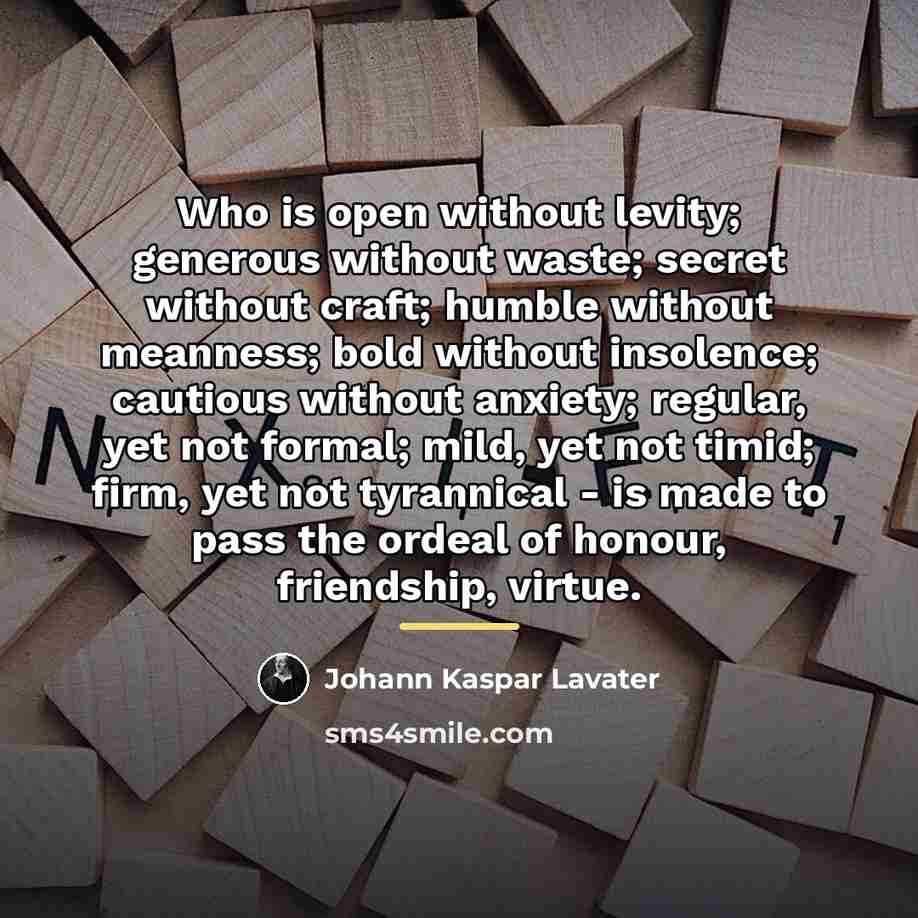 “Who is open without levity; generous without waste; secret without…” quote by Johann Kaspar Lavater