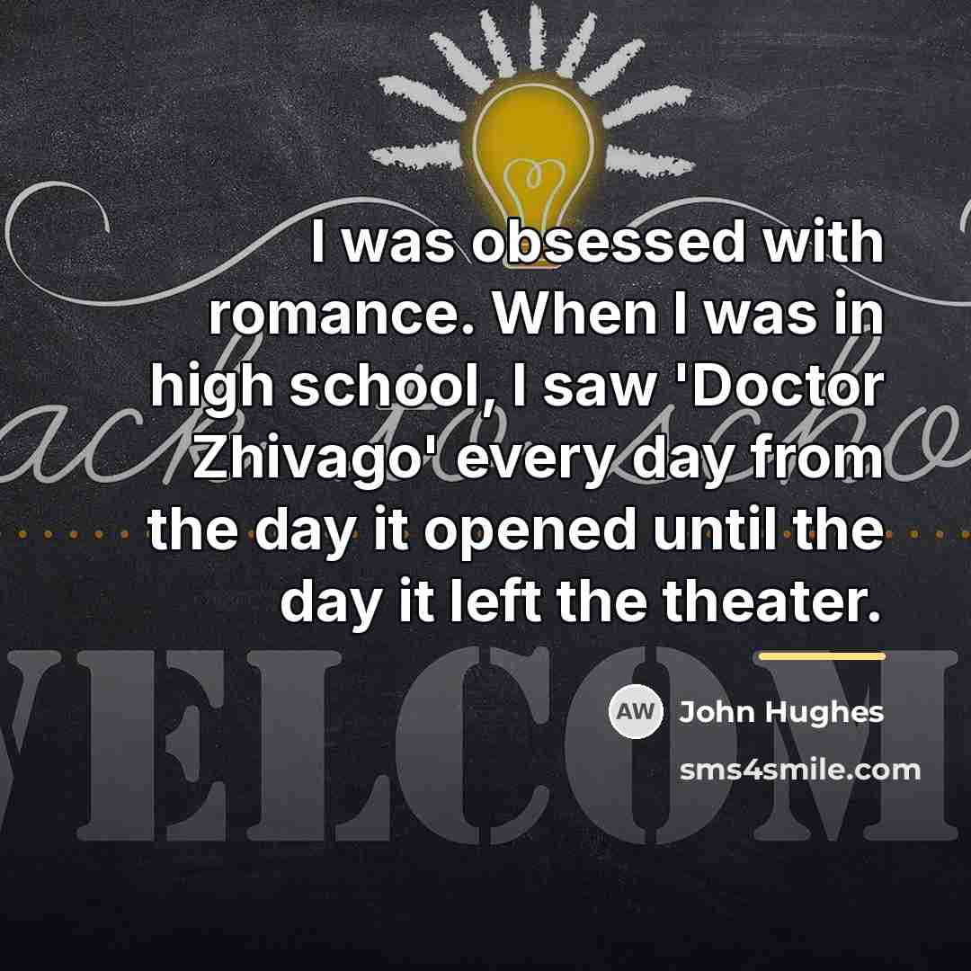 “I was obsessed with romance. When I was in high…” quote by John Hughes