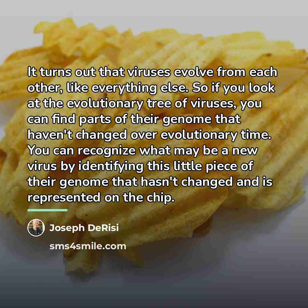 “It turns out that viruses evolve from each other, like…” quote by Joseph DeRisi