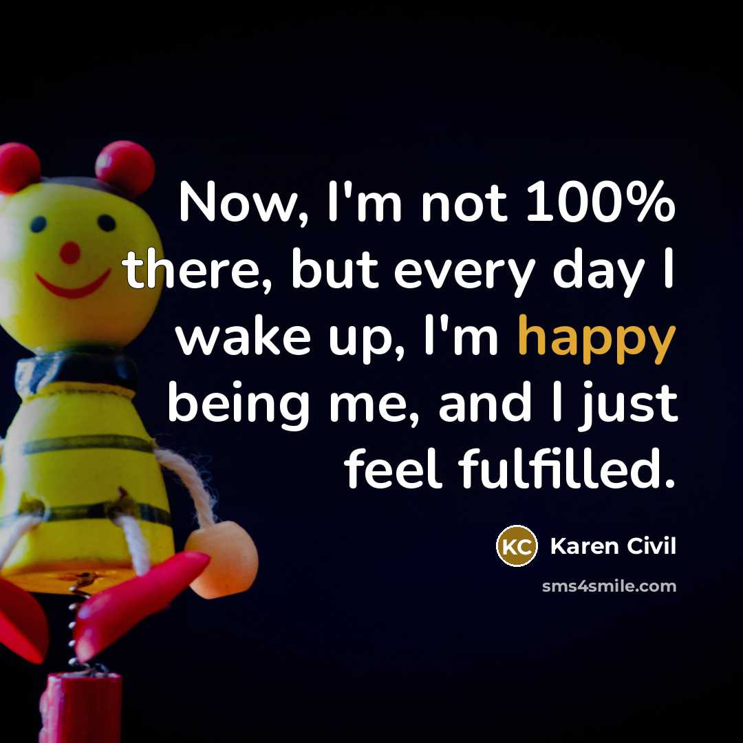 “Now, I'm not 100% there, but every day I wake…” quote by Karen Civil