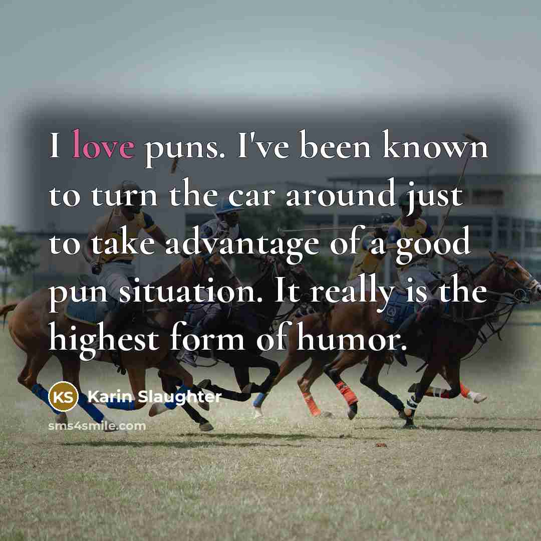 “I love puns. I've been known to turn the car…” quote by Karin Slaughter