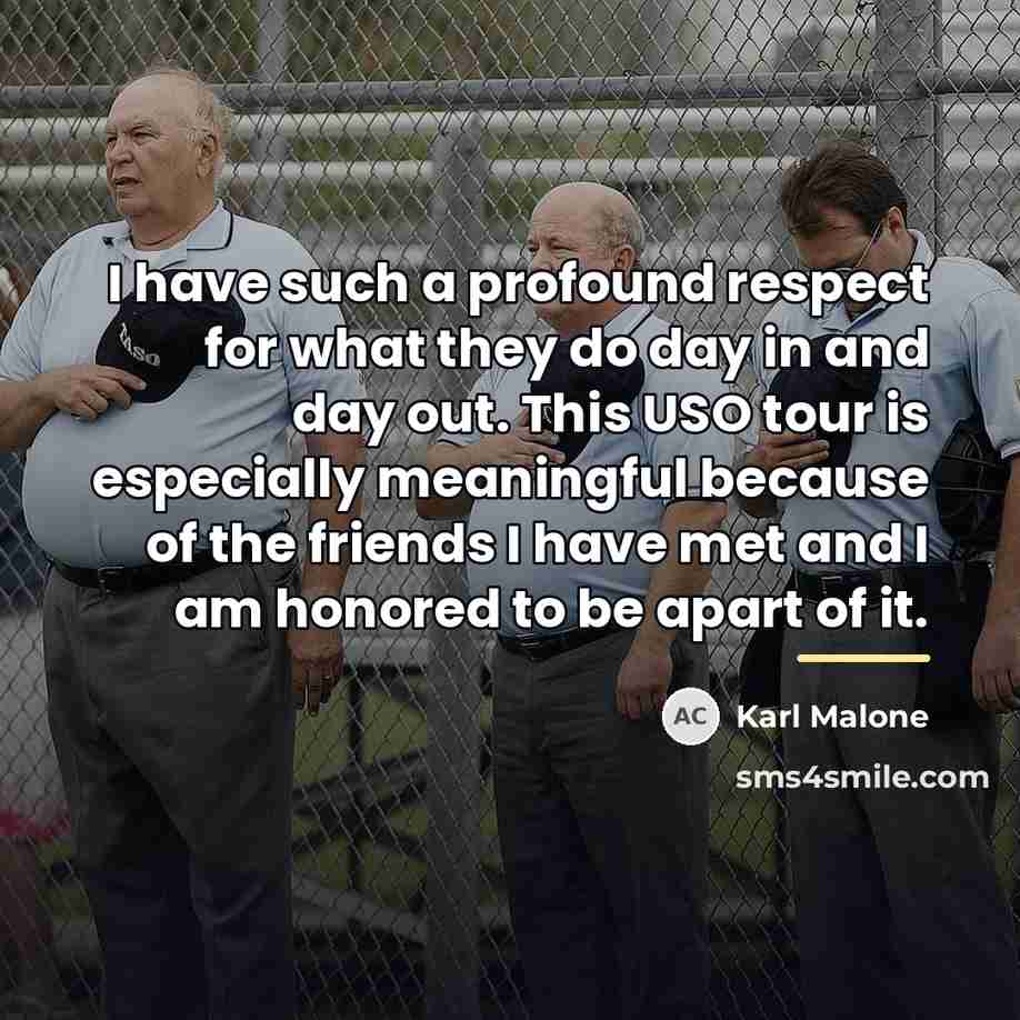 “I have such a profound respect for what they do…” quote by Karl Malone