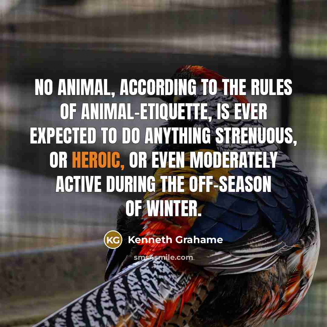 “No animal, according to the rules of animal-etiquette, is ever…” quote by Kenneth Grahame