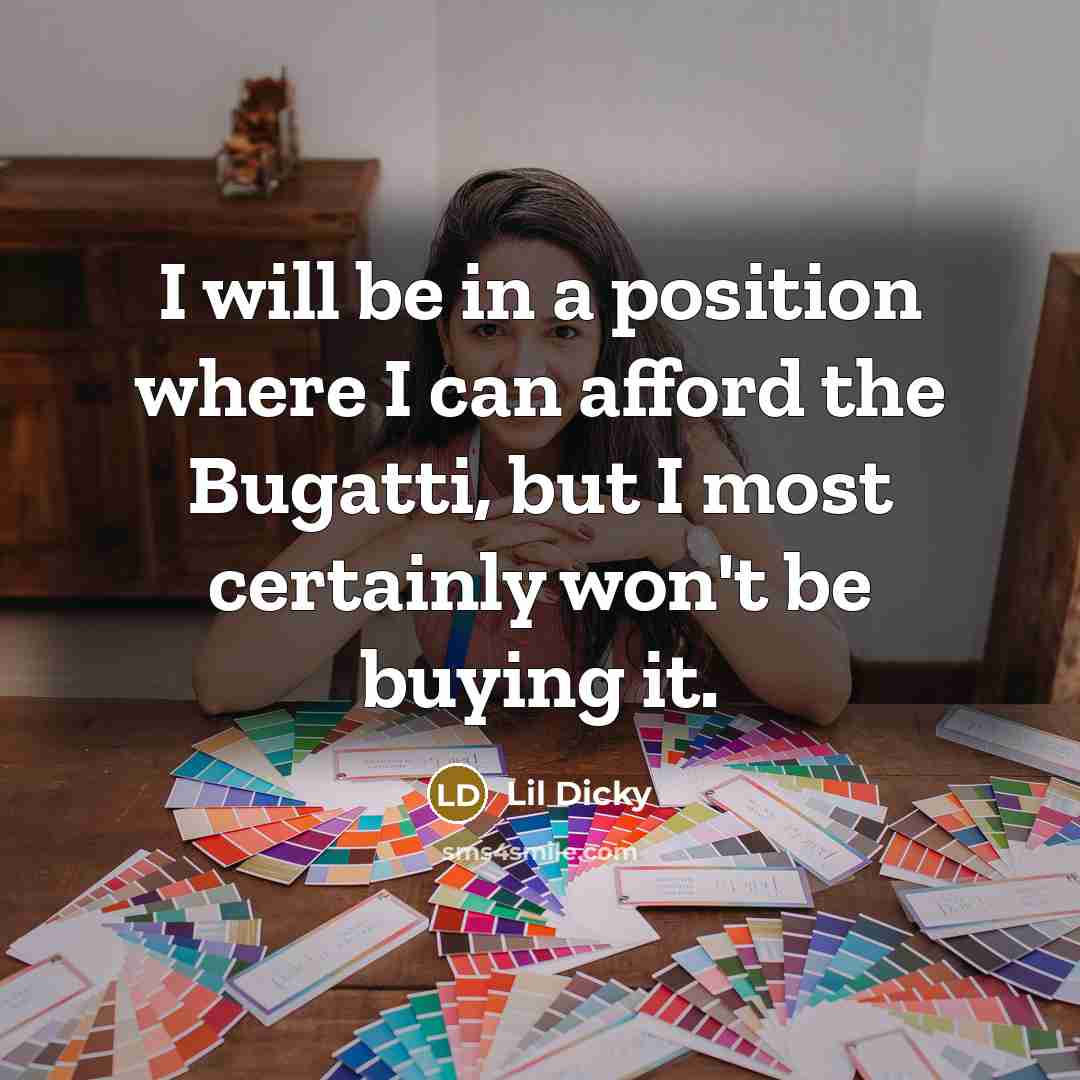 “I will be in a position where I can afford…” quote by Lil Dicky